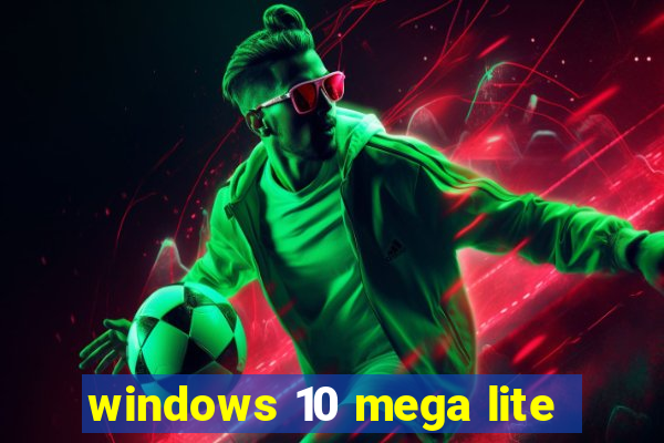 windows 10 mega lite